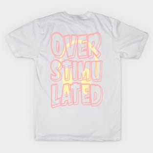 Overstimulated 🙃 T-Shirt